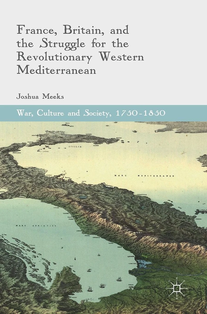 France, Britain, and the Struggle for Revolutionary Western Mediterranean