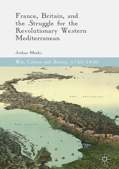 France, Britain, and the Struggle for Revolutionary Western Mediterranean