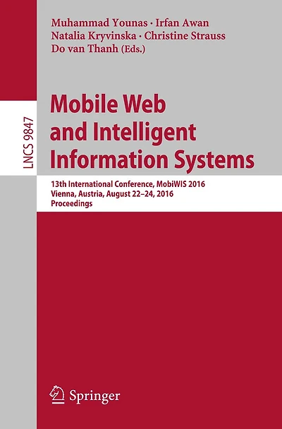 Mobile Web and Intelligent Information Systems: 13th International Conference, MobiWIS 2016, Vienna, Austria, August 22-24, 2016, Proceedings