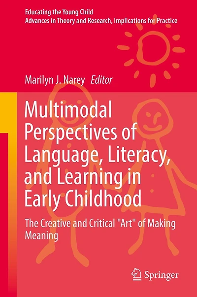 Multimodal Perspectives of Language, Literacy, and Learning Early Childhood: The Creative Critical "Art" Making Meaning