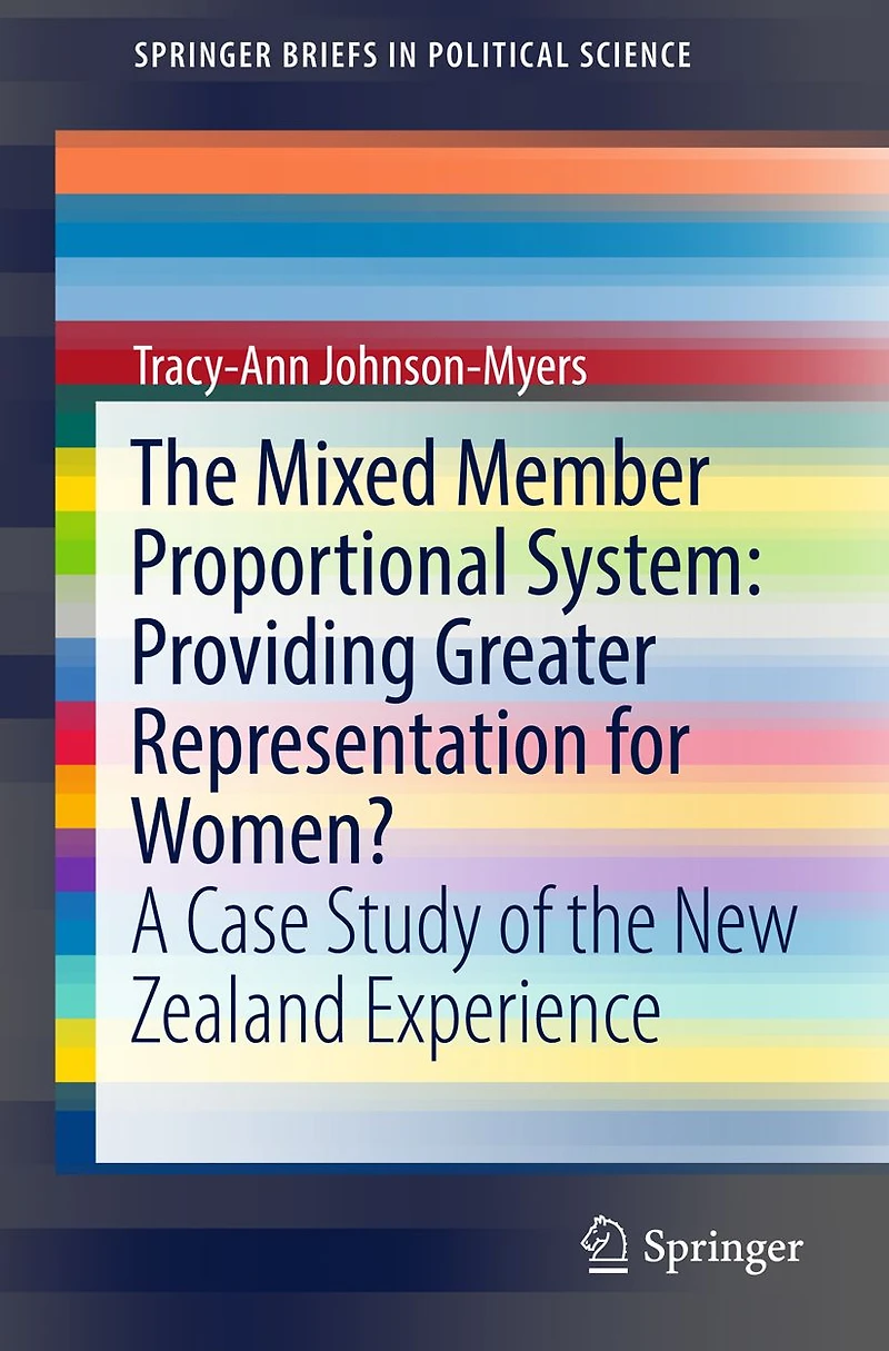 the Mixed Member Proportional System: Providing Greater Representation for Women?: A Case Study of New Zealand Experience