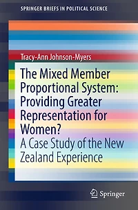 the Mixed Member Proportional System: Providing Greater Representation for Women?: A Case Study of New Zealand Experience