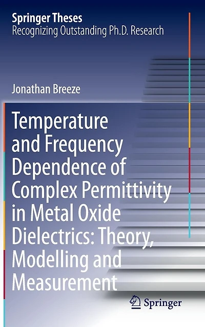 Temperature and Frequency Dependence of Complex Permittivity Metal Oxide Dielectrics: Theory, Modelling Measurement