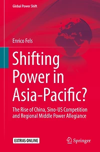 Shifting Power Asia-Pacific?: The Rise of China, Sino-US Competition and Regional Middle Allegiance