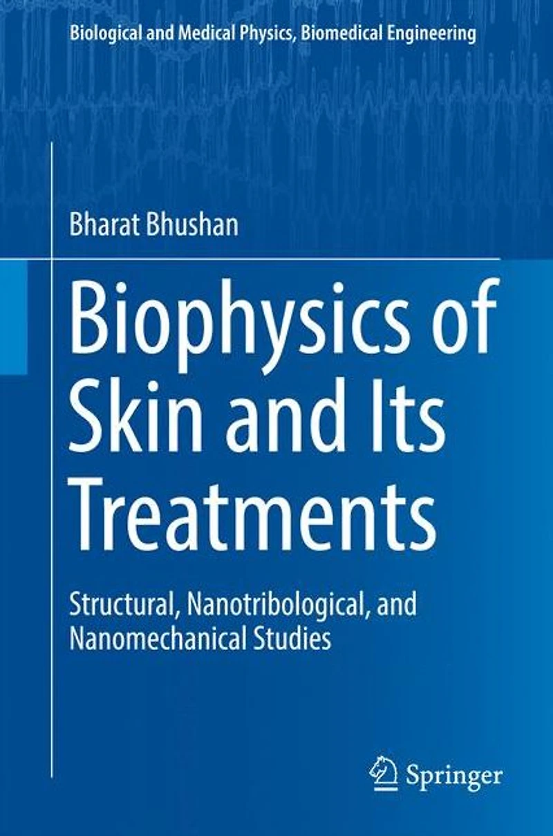 Biophysics of Skin and Its Treatments: Structural, Nanotribological, Nanomechanical Studies