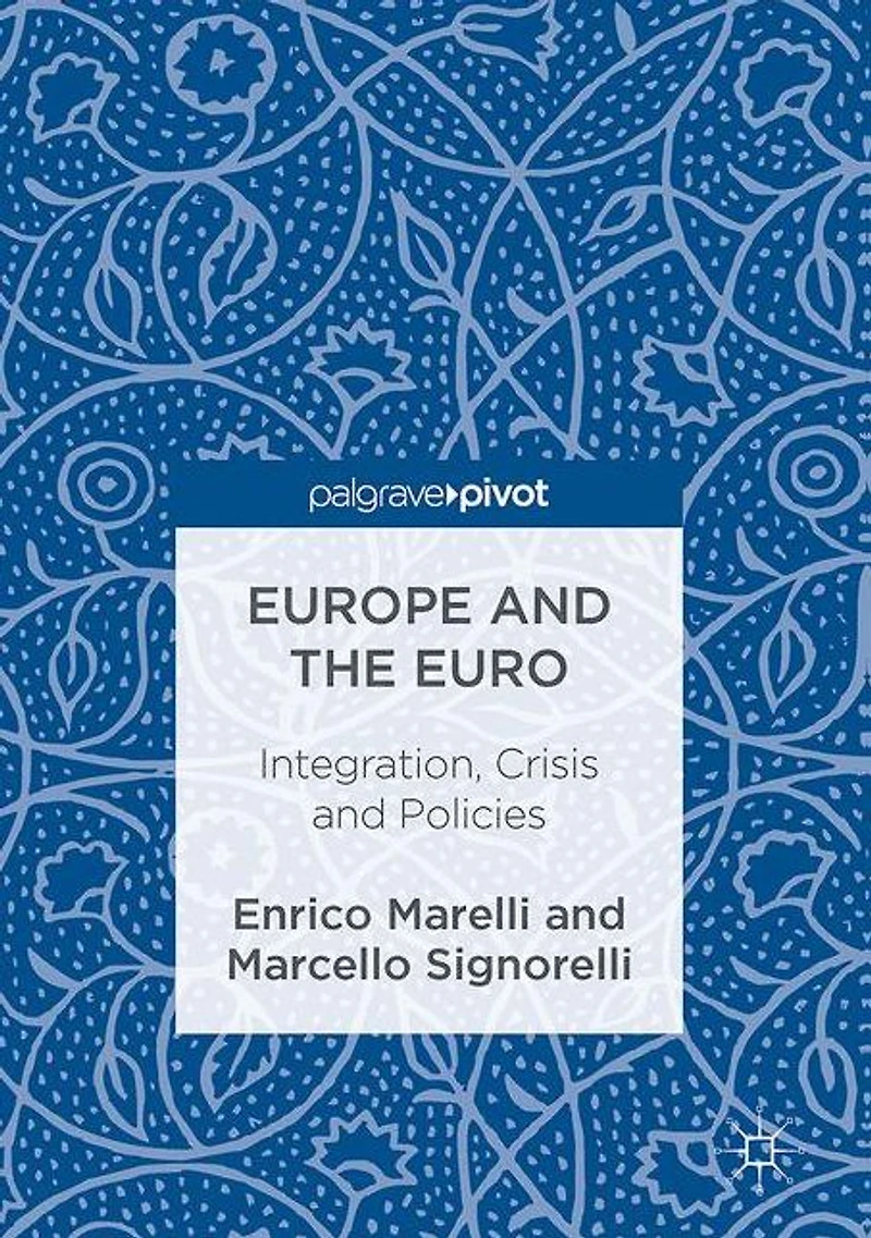 Europe and the Euro: Integration, Crisis Policies
