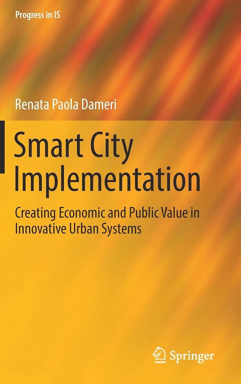 Smart City Implementation: Creating Economic and Public Value Innovative Urban Systems