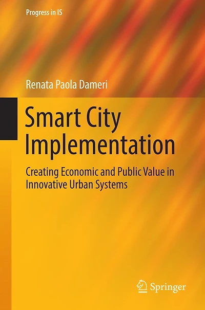 Smart City Implementation: Creating Economic and Public Value Innovative Urban Systems