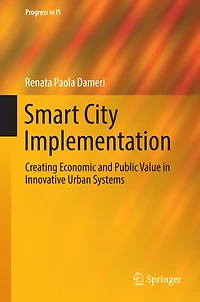 Smart City Implementation: Creating Economic and Public Value Innovative Urban Systems