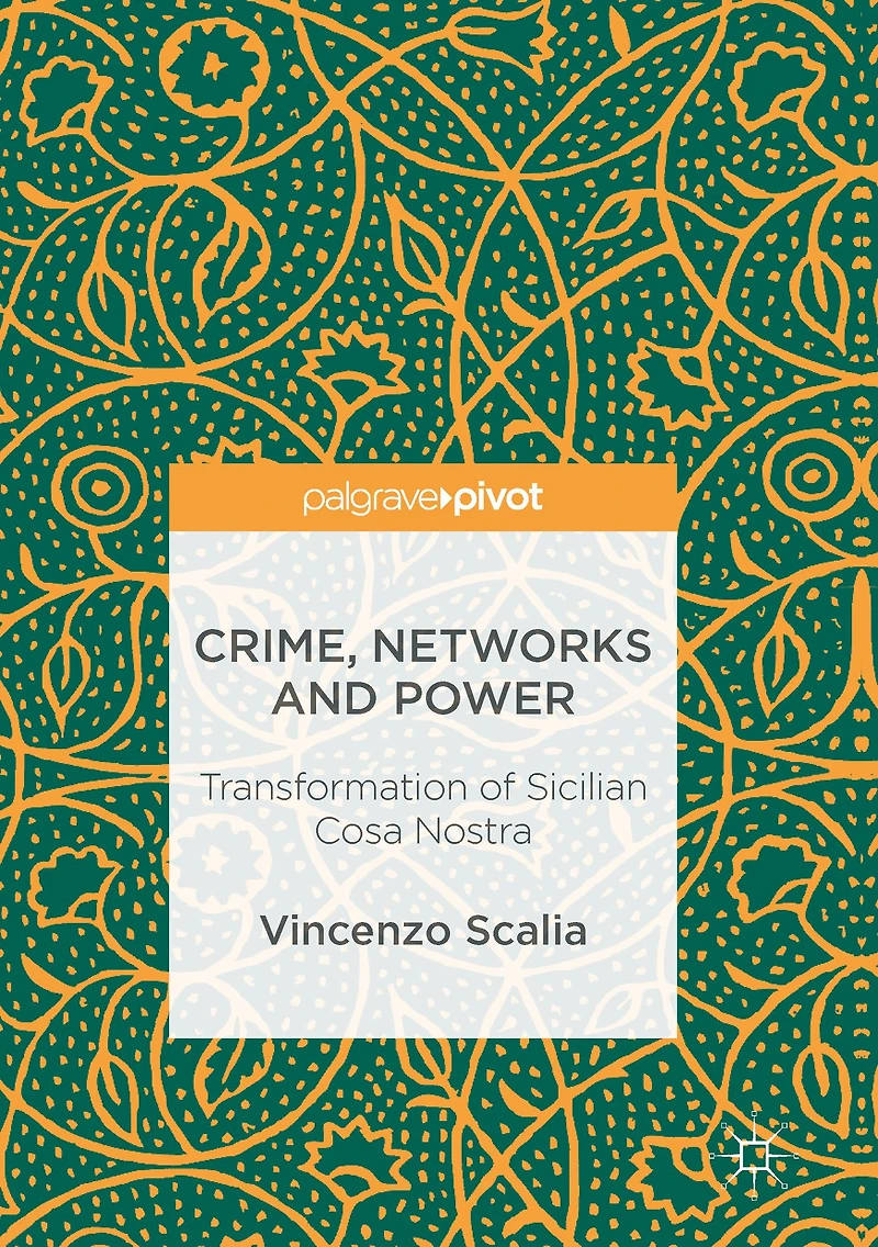 Crime, Networks and Power: Transformation of Sicilian Cosa Nostra