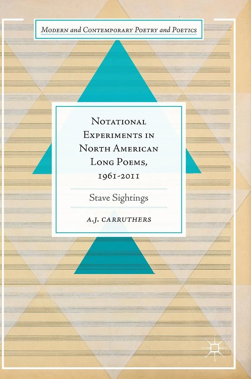 Notational Experiments North American Long Poems, 1961-2011: Stave Sightings