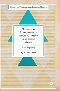 Notational Experiments North American Long Poems, 1961-2011: Stave Sightings