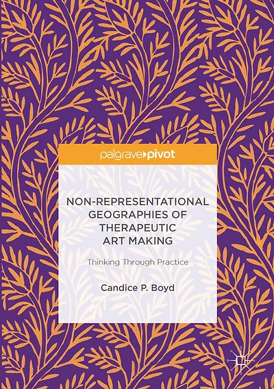 Non-Representational Geographies of Therapeutic Art Making: Thinking Through Practice
