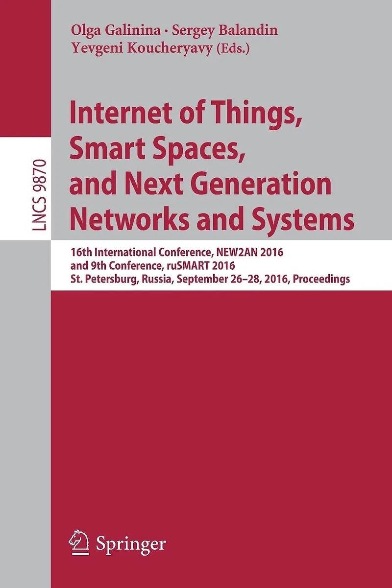 Internet of Things, Smart Spaces, and Next Generation Networks Systems: 16th International Conference, NEW2AN 2016, 9th ruSMART St. Petersburg, Russia, September 26-28, Proceedings