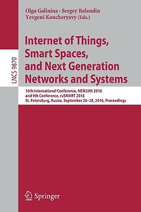 Internet of Things, Smart Spaces, and Next Generation Networks Systems: 16th International Conference, NEW2AN 2016, 9th ruSMART St. Petersburg, Russia, September 26-28, Proceedings