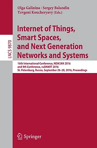Internet of Things, Smart Spaces, and Next Generation Networks Systems: 16th International Conference, NEW2AN 2016, 9th ruSMART St. Petersburg, Russia, September 26-28, Proceedings