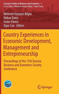 Country Experiences Economic Development, Management and Entrepreneurship: Proceedings of the 17th Eurasia Business Economics Society Conference