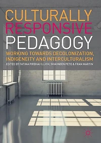 Culturally Responsive Pedagogy: Working towards Decolonization, Indigeneity and Interculturalism