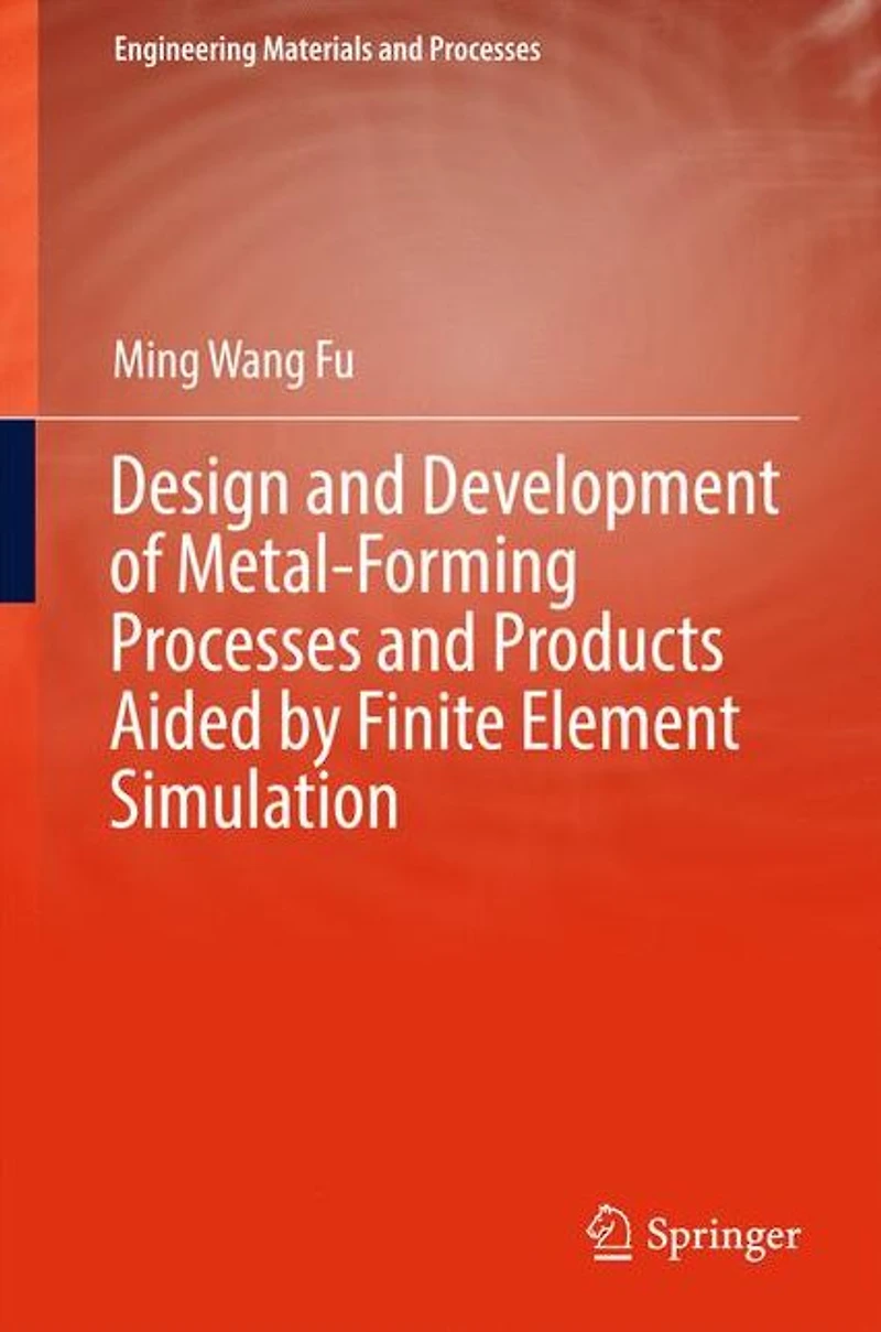 Design and Development of Metal-Forming Processes Products Aided by Finite Element Simulation