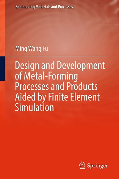 Design and Development of Metal-Forming Processes Products Aided by Finite Element Simulation