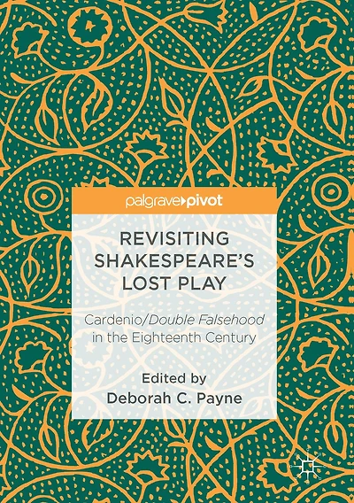 Revisiting Shakespeare's Lost Play: Cardenio/Double Falsehood the Eighteenth Century