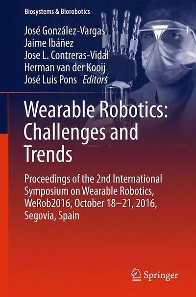 Wearable Robotics: Challenges and Trends: Proceedings of the 2nd International Symposium on Robotics, WeRob2016, October 18-21, 2016, Segovia, Spain