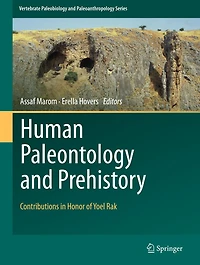 Human Paleontology and Prehistory: Contributions Honor of Yoel Rak