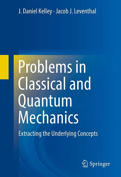 Problems Classical and Quantum Mechanics: Extracting the Underlying Concepts