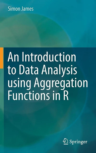 An Introduction to Data Analysis using Aggregation Functions R