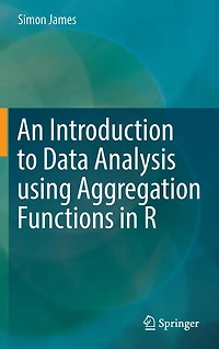 An Introduction to Data Analysis using Aggregation Functions R