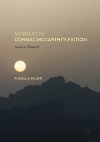 Morality Cormac McCarthy's Fiction: Souls at Hazard