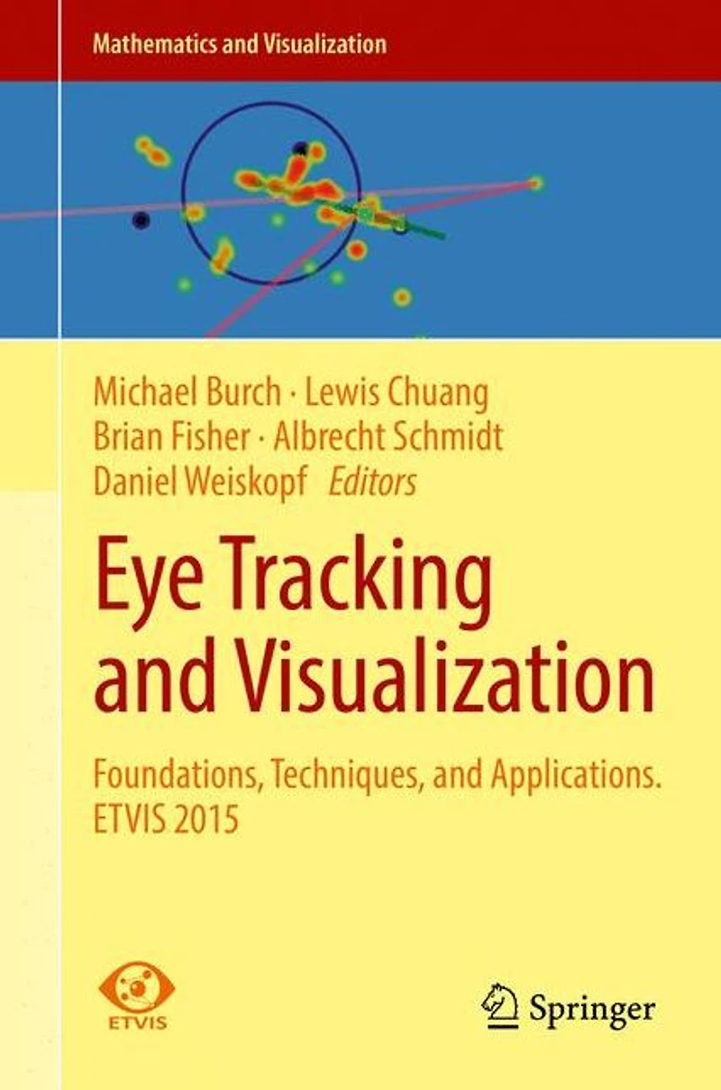 Eye Tracking and Visualization: Foundations, Techniques, Applications. ETVIS 2015