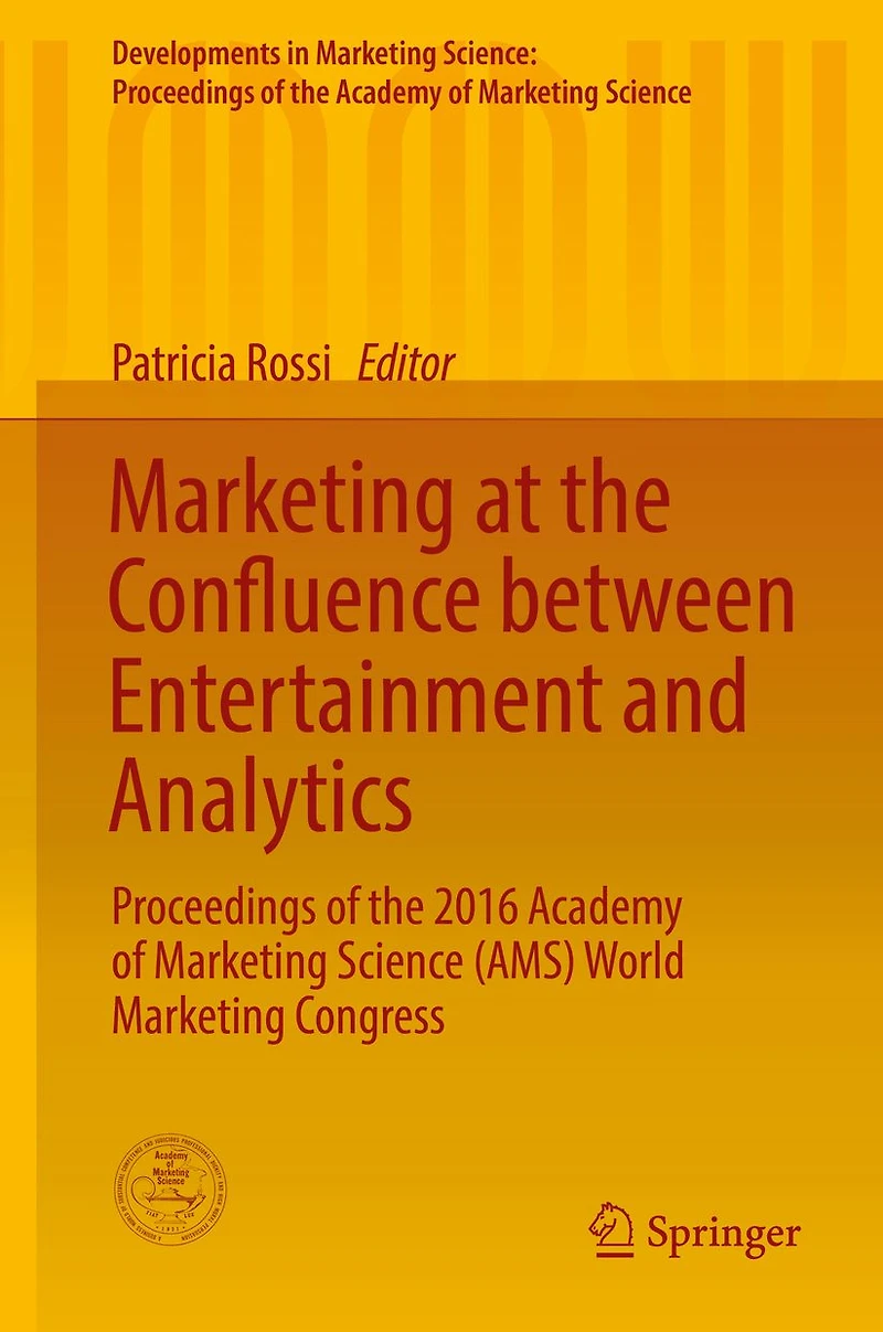 Marketing at the Confluence between Entertainment and Analytics: Proceedings of the 2016 Academy of Marketing Science (AMS) World Marketing Congress