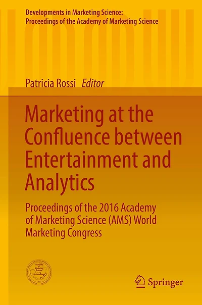 Marketing at the Confluence between Entertainment and Analytics: Proceedings of the 2016 Academy of Marketing Science (AMS) World Marketing Congress