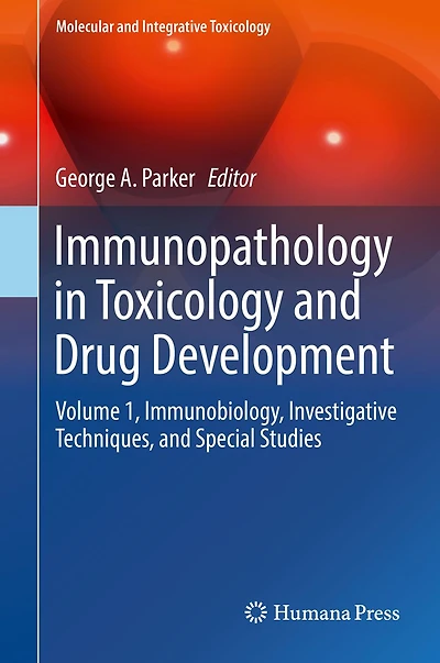 Immunopathology in Toxicology and Drug Development: Volume 1, Immunobiology, Investigative Techniques, and Special Studies