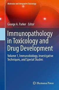 Immunopathology in Toxicology and Drug Development: Volume 1, Immunobiology, Investigative Techniques, and Special Studies