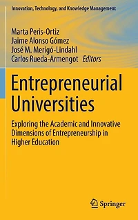 Entrepreneurial Universities: Exploring the Academic and Innovative Dimensions of Entrepreneurship Higher Education