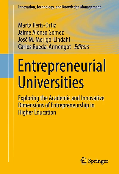 Entrepreneurial Universities: Exploring the Academic and Innovative Dimensions of Entrepreneurship Higher Education