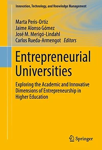 Entrepreneurial Universities: Exploring the Academic and Innovative Dimensions of Entrepreneurship Higher Education