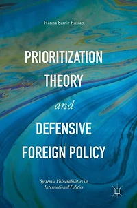 Prioritization Theory and Defensive Foreign Policy: Systemic Vulnerabilities International Politics