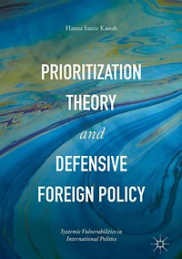 Prioritization Theory and Defensive Foreign Policy: Systemic Vulnerabilities International Politics