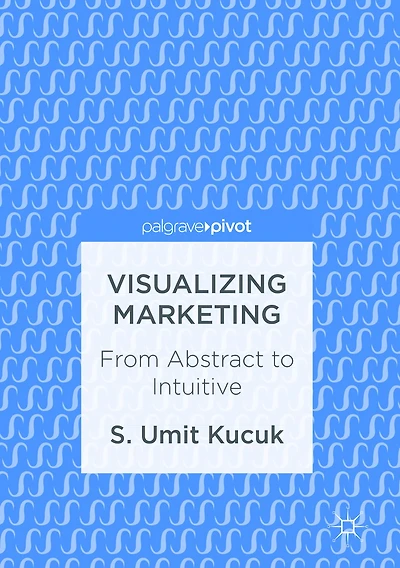 Visualizing Marketing: From Abstract to Intuitive