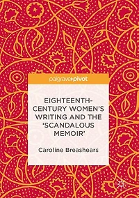 Eighteenth-Century Women's Writing and the 'Scandalous Memoir'