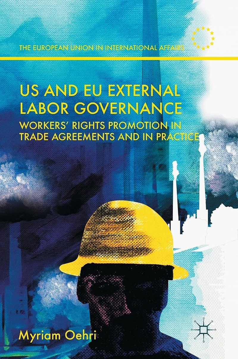 US and EU External Labor Governance: Workers' Rights Promotion Trade Agreements Practice