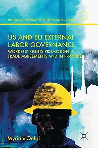 US and EU External Labor Governance: Workers' Rights Promotion Trade Agreements Practice