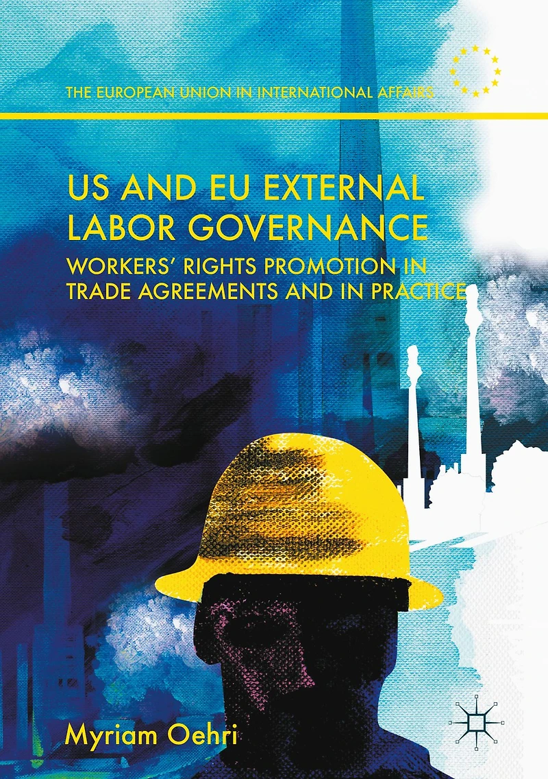 US and EU External Labor Governance: Workers' Rights Promotion Trade Agreements Practice