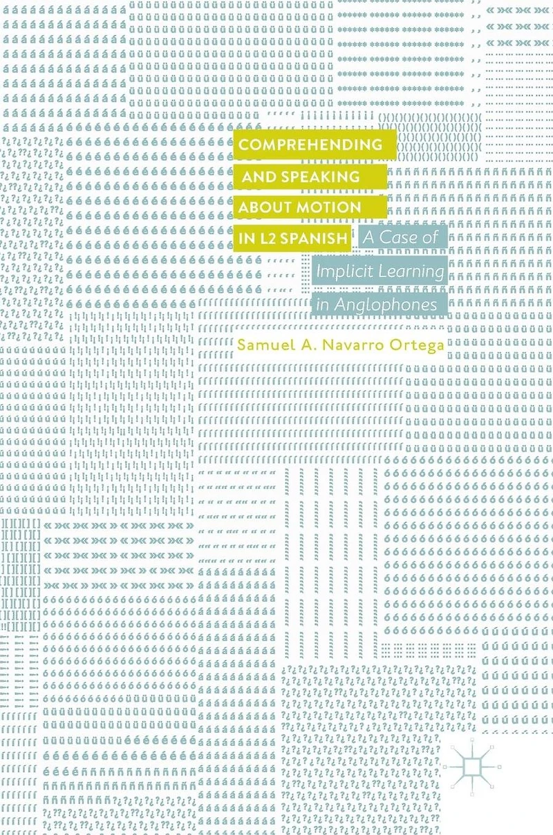 Comprehending and Speaking about Motion L2 Spanish: A Case of Implicit Learning Anglophones