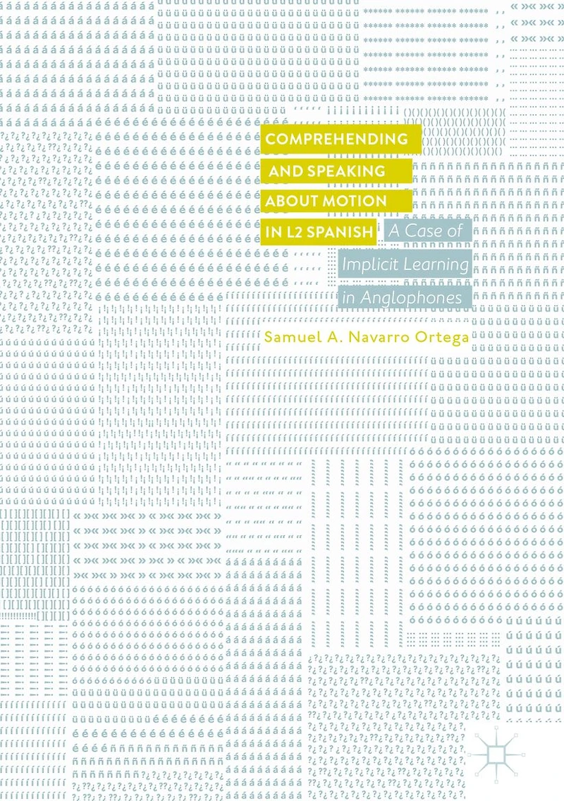 Comprehending and Speaking about Motion L2 Spanish: A Case of Implicit Learning Anglophones