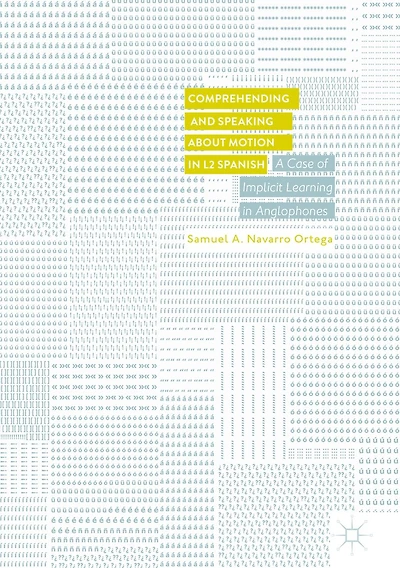 Comprehending and Speaking about Motion L2 Spanish: A Case of Implicit Learning Anglophones