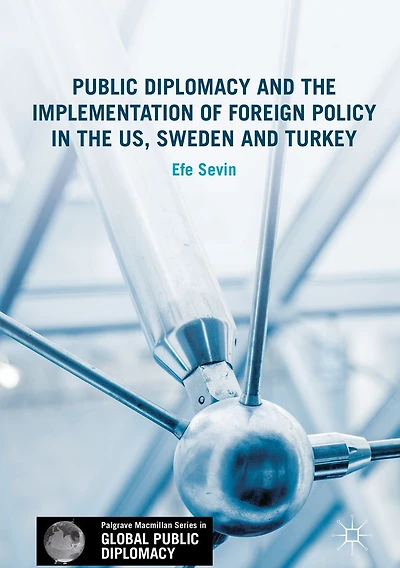 Public Diplomacy and the Implementation of Foreign Policy US, Sweden Turkey